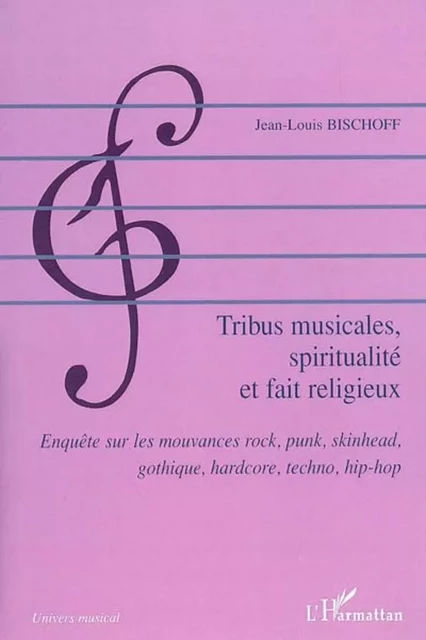 Tribus musicales, spiritualité et fait religieux - Jean-Louis BISCHOFF - Editions L'Harmattan