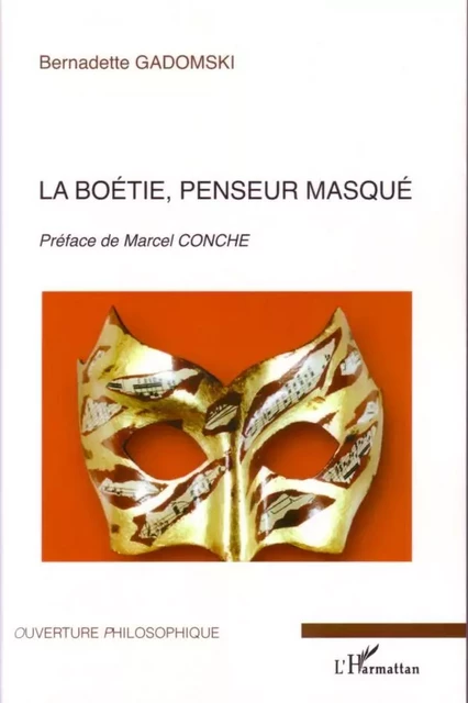 La Boétie, penseur masqué - Bernadette Gadomski - Editions L'Harmattan