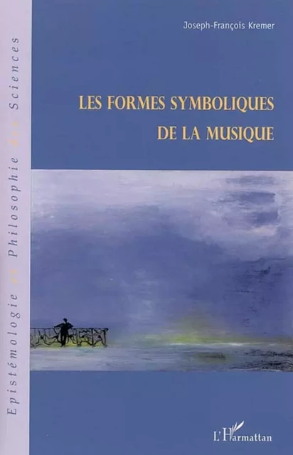 Les formes symboliques de la musique - Joseph-François Kremer - Editions L'Harmattan