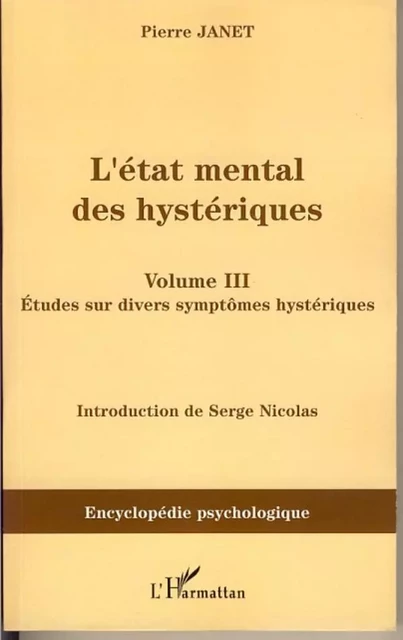 L'Etat mental des hystériques (Volume III) - Pierre Janet - Editions L'Harmattan