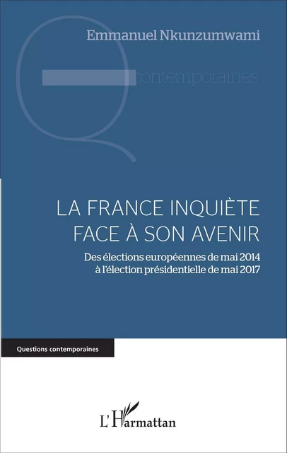 La France inquiète face à son avenir - Emmanuel Nkunzumwami - Editions L'Harmattan