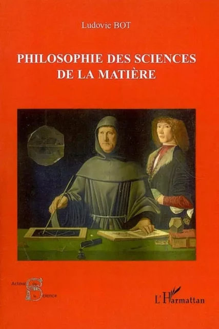 Philosophie des sciences de la matière - Ludovic Bot - Editions L'Harmattan