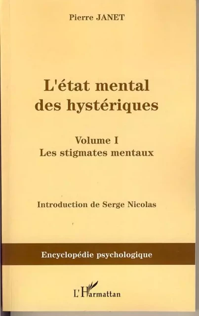 L'Etat mental des hystériques (Volume I) - Pierre Janet - Editions L'Harmattan