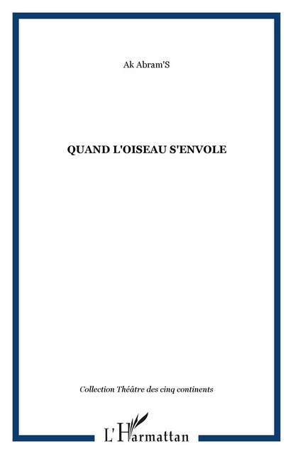 Quand l'oiseau s'envole - Ak Abram'S - Editions L'Harmattan