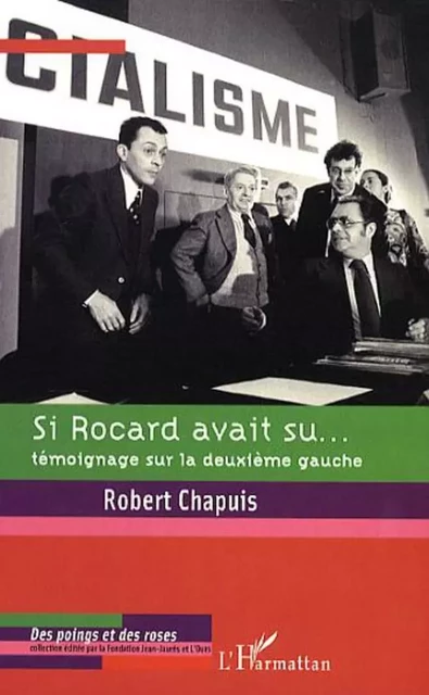 Si Rocard avait su... - Robert Chapuis - Editions L'Harmattan