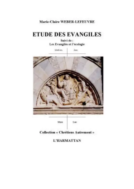 Etude des Evangiles - Marie-Claire Weber-Lefeuvre - Editions L'Harmattan