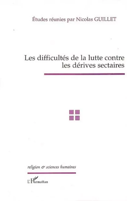 Les difficultés de la lutte contre les dérives sectaires - Nicolas Guillet - Editions L'Harmattan