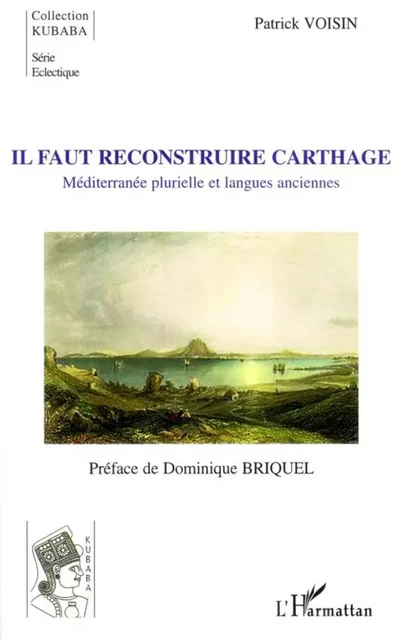 Il faut reconstruire Carthage - PATRICK VOISIN - Editions L'Harmattan