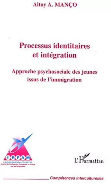 Processus identitaires et intégration - Altay Manço - Editions L'Harmattan