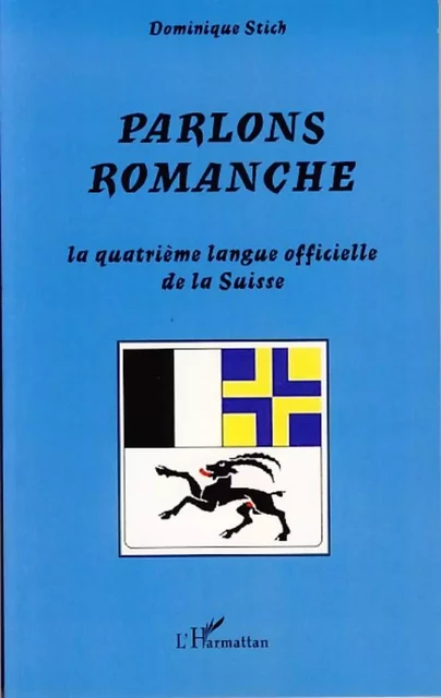 Parlons romanche - Dominique Stich - Editions L'Harmattan