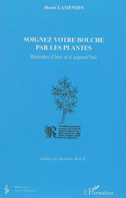 Soignez votre bouche par les plantes - Henri Lamendin - Editions L'Harmattan