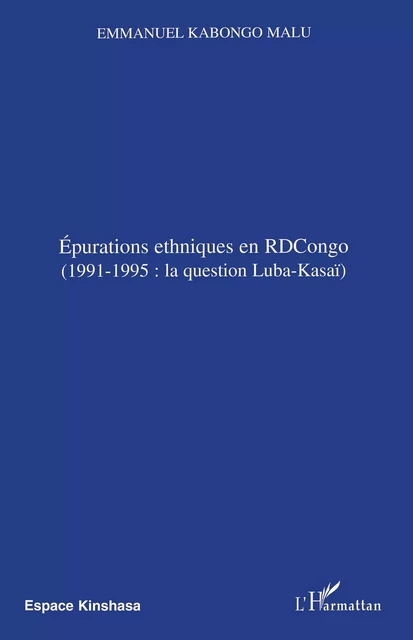 Epurations ethniques en RDCongo -  Emmanuel Kabongo Malu - Editions L'Harmattan