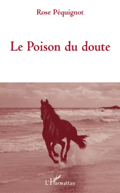 Le Poison du doute - Rose Péquignot - Editions L'Harmattan