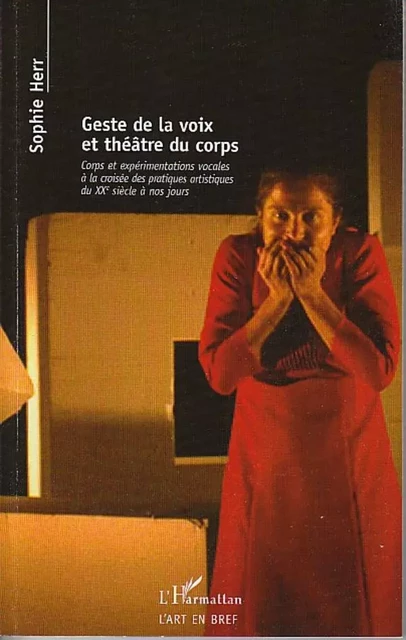 Geste de la voix et théâtre du corps - Sophie-Andrée Herr - Editions L'Harmattan