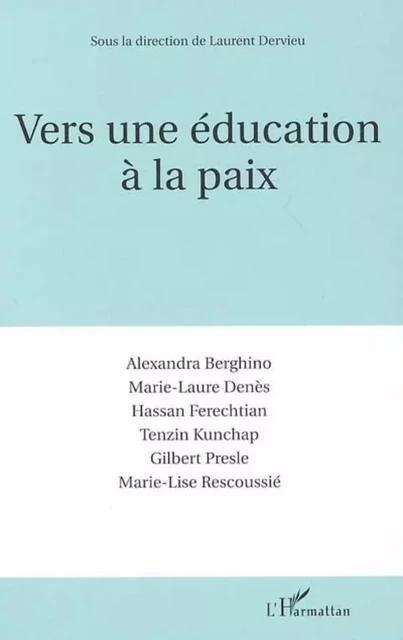 Vers une éducation à la paix - Marie-Lise Rescoussié, Gilbert Presle, Tenzin Kunchap, Marie-Laure Denès, Hassan Ferechtian, Alexandra Berghino - Editions L'Harmattan