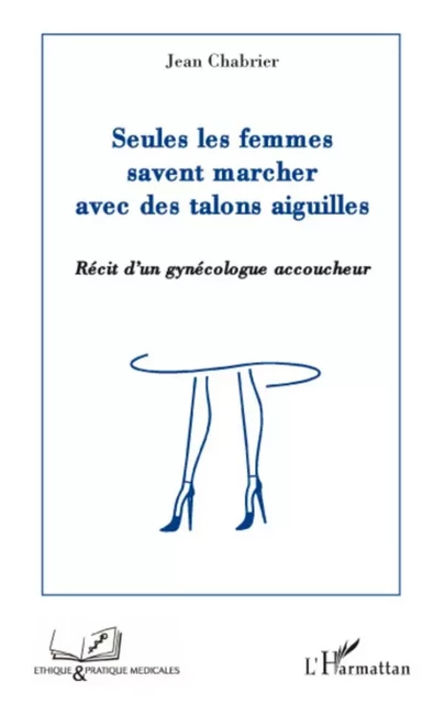 Seules les femmes savent marcher avec des talons aiguilles - Jean Chabrier - Editions L'Harmattan