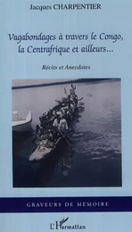 Vagabondages à travers le Congo, la Centrafrique et ailleurs...