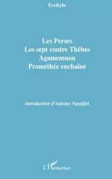 Les Perses, Les sept contre Thèbes, Agamemnon, Prométhée enchaîné