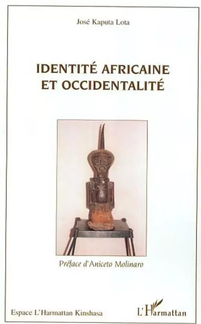 Identité africaine et occidentalité - José Kaputa Lota - Editions L'Harmattan