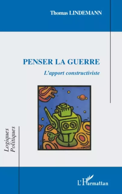 Penser la guerre - Thomas Lindemann - Editions L'Harmattan