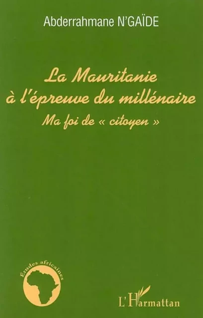 La Mauritanie à l'épreuve du millénaire - Abderrahmane N'Gaide - Editions L'Harmattan