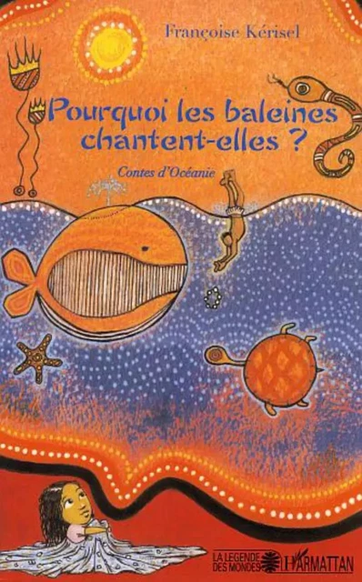 Pourquoi les baleines chantent-elles ? - Nicolas Roigt, Françoise Kerisel - Editions L'Harmattan