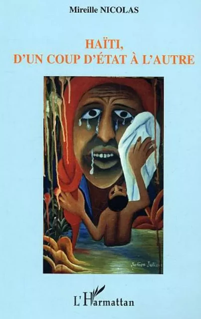 Haïti, d'un coup d'état à l'autre - Mireille Nicolas - Editions L'Harmattan