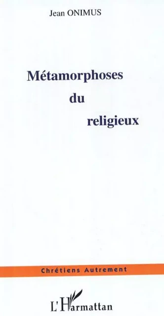 Métamorphoses du religieux - Jean Ominus - Editions L'Harmattan