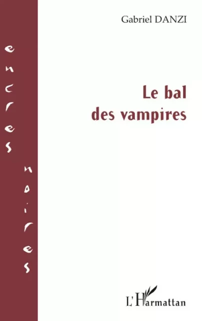 Le bal des vampires - Gabriel Danzi - Editions L'Harmattan