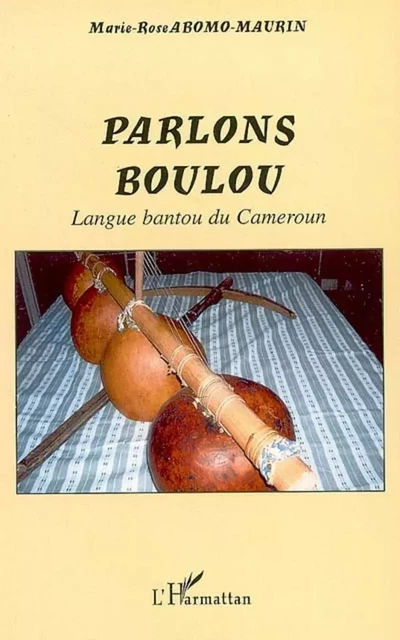 Parlons Boulou - Marie-Rose Abomo-Mvondo/Maurin - Editions L'Harmattan