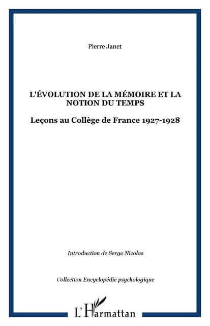 L'évolution de la mémoire et la notion du temps - Pierre Janet - Editions L'Harmattan