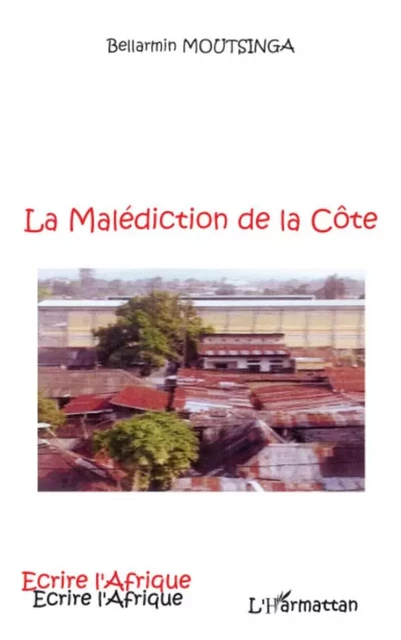 La malédiction de la Côte - Bellarmin Moutsinga - Editions L'Harmattan