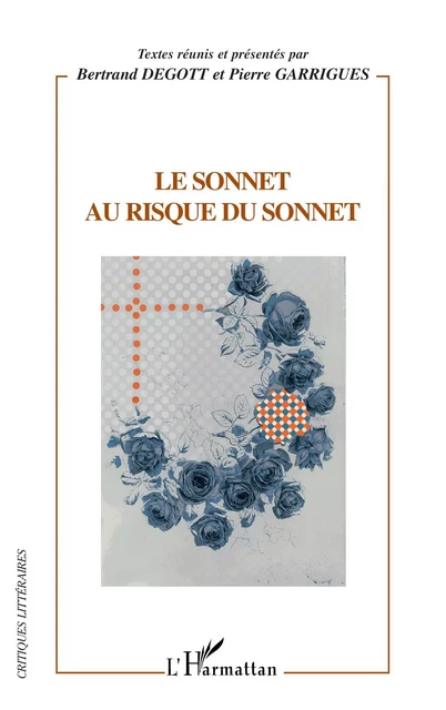 Le sonnet au risque du sonnet - Bertrand Degott, Pierre Garrigues - Editions L'Harmattan