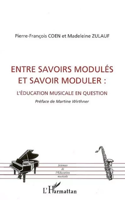 Entre savoirs modulés et savoir moduler - Madeleine Zulauf, Pierre-François Coen - Editions L'Harmattan