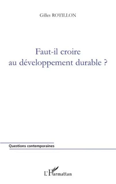 Faut-il croire au développement durable ? - Gilles Rotillon - Editions L'Harmattan