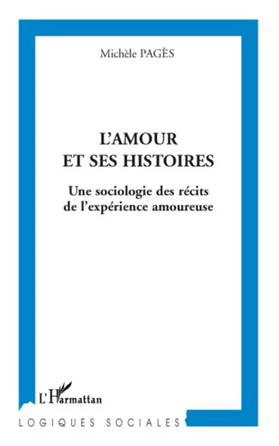 L'amour et ses histoires - Michèle Pages - Editions L'Harmattan