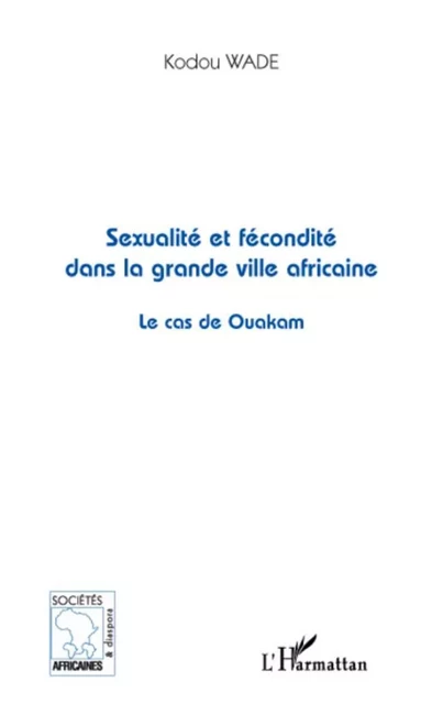 Sexualité et fécondité dans la grande ville africaine - Kodou Wade - Editions L'Harmattan