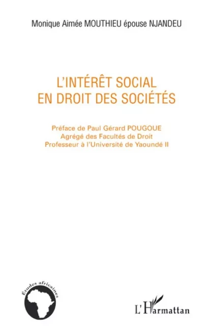 L'intérêt social en droit des sociétés - Monique Aimée Mouthieu Njandeu - Editions L'Harmattan