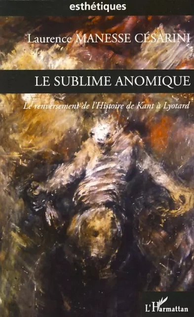 Le sublime anomique - Laurence Manesse Cesarini - Editions L'Harmattan