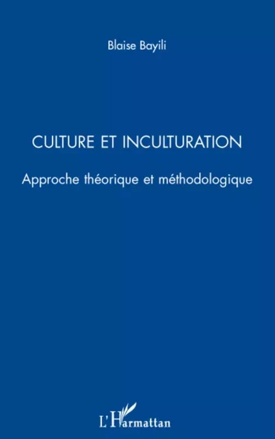 Culture et inculturation - Blaise Bayili - Editions L'Harmattan