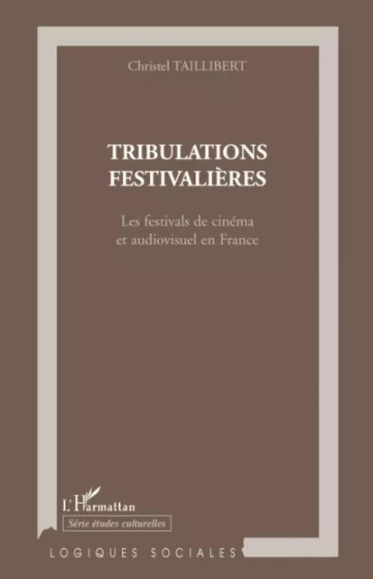 Tribulations festivalières - Christel Taillibert - Editions L'Harmattan