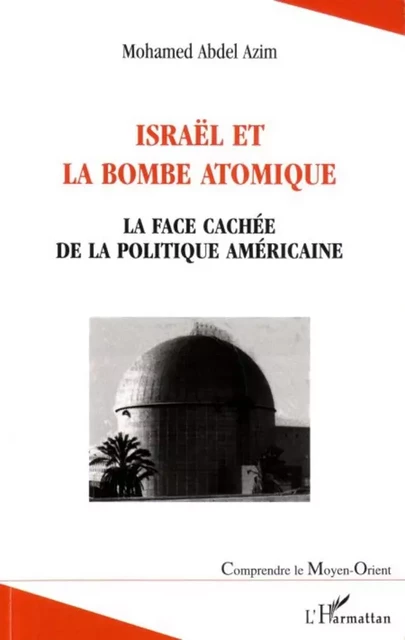 Israël et la bombe atomique - Mohamed Abdel Azim - Editions L'Harmattan