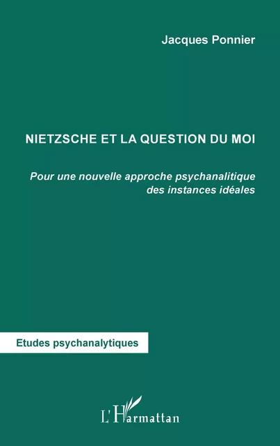 Nietzsche et la question du moi - Jacques Ponnier - Editions L'Harmattan