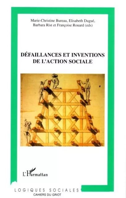 Défaillances et inventions de l'action sociale - Elisabeth Dugué, Marie-Christine Bureau, Barbara Rist, Françoise Rouard - Editions L'Harmattan