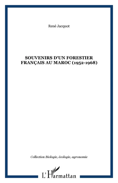 Souvenirs d'un forestier français au Maroc (1952-1968) - René Jacquot - Editions L'Harmattan