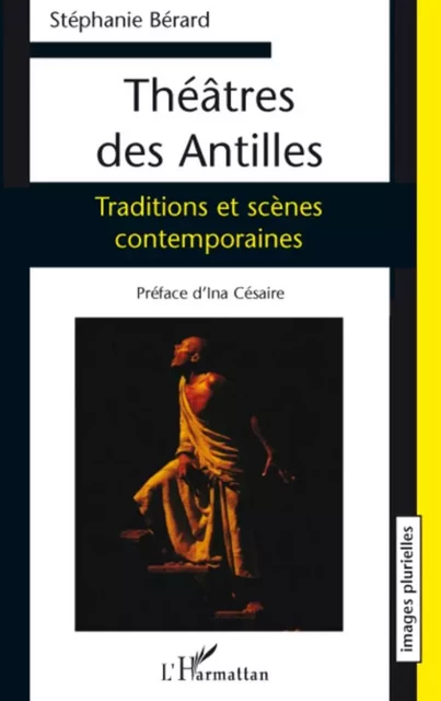 Théâtres des Antilles - Stéphanie Bérard - Editions L'Harmattan