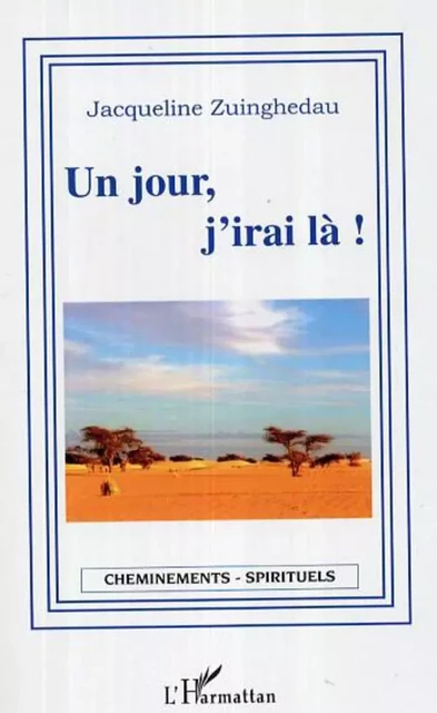 Un jour, j'irai là ! - Jacqueline Zuinghedau - Editions L'Harmattan