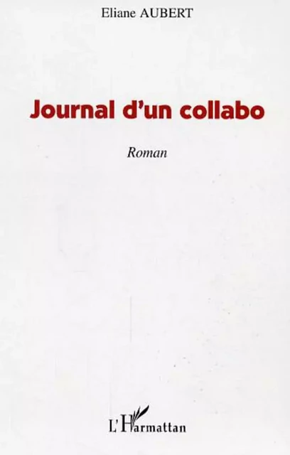 Journal d'un collabo - Eliane Aubert- Colombani - Editions L'Harmattan