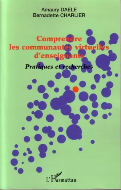 Comprendre les communautés virtuelles d'enseignants - Amaury Daele, Bernadette Charlier - Editions L'Harmattan