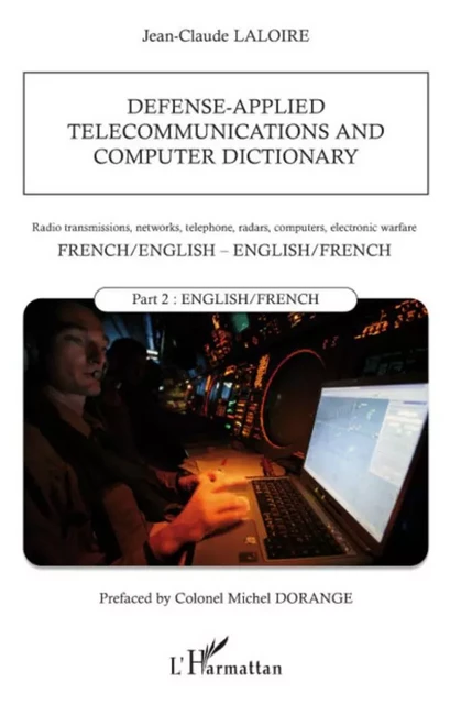 Defense-applied telecommunications and computer dictionary - Jean-Claude Laloire - Editions L'Harmattan